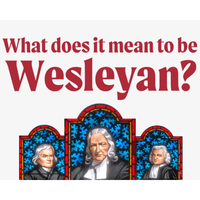 What Does it Mean to be Wesleyan?  